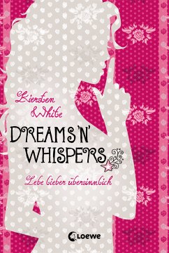 Dreams 'n' Whispers / Lebe lieber übersinnlich Bd.2 (eBook, ePUB) - White, Kiersten