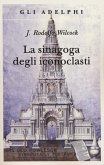 La sinagoga degli iconoclasti La sinagoga degli iconoclasti