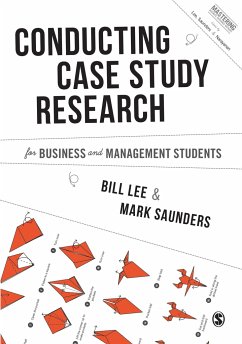 Conducting Case Study Research for Business and Management Students - Lee, Bill; Saunders, Mark N. K.