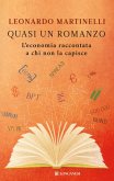 Quasi un romanzo. L'economia raccontata a chi non la capisce Quasi un romanzo. L'economia raccontata a chi non la capisce