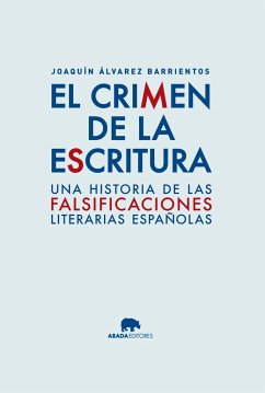 El crimen de la escritura : una historia de la literatura apócrifa española - Álvarez Barrientos, Joaquín