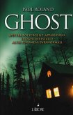 Ghost. Spettri, poltergeist, apparizioni, luoghi infestati e altri fenomeni paranormali Ghost. Spettri, poltergeist, apparizioni, luoghi infestati e altri fenomeni paranormali