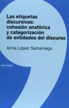 Las etiquetas discursivas : cohesión anafórica y categorización de entidades del discurso - López Samaniego, Anna
