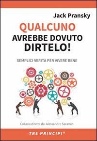 Qualcuno avrebbe dovuto dirtelo! Semplici verità per vivere bene - Pransky, Jack