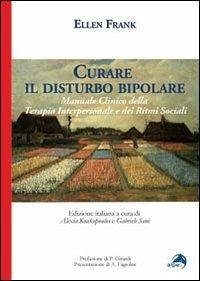 Cover Curare il disturbo bipolare. Manuale clinico della terapia interpersonale e dei ritmi sociali
