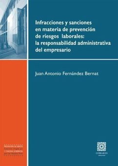 Infracciones y sanciones en materia de prevención de riesgos laborales : la responsabilidad administrativa del empresario - Fernández Bernat, Juan Antonio