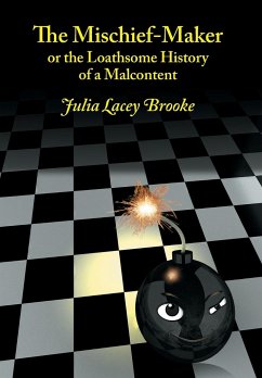 The Mischief-Maker, or the Loathsome History of a Malcontent - Brooke, Julia Lacey
