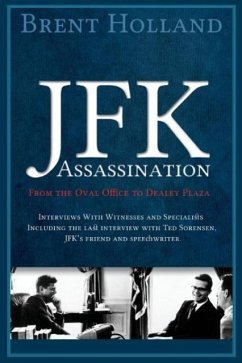 The JFK Assassination from the Oval Office to Dealey Plaza - Holland, Brent