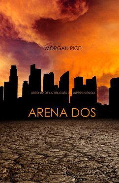 Arena Dos (Libro #2 de la Trilogía de Supervivencia) (eBook, ePUB) - Rice, Morgan