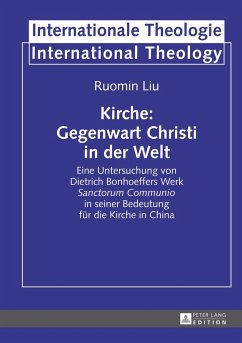 Kirche: Gegenwart Christi in der Welt - Liu, Ruomin