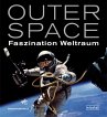 Outer Space: Faszination Weltraum
