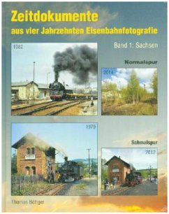 Zeitdokumente aus vier Jahrzehnten Eisenbahnfotografie - Böttger, Thomas