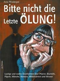 Bitte nicht die Letzte Ölung!