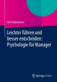 Leichter führen und besser entscheiden: Psychologie für Manager
