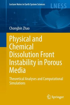 Physical and Chemical Dissolution Front Instability in Porous Media - Zhao, Chongbin