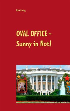 Oval Office - Sunny in Not! (eBook, ePUB) Oval Office - Sunny in Not! (eBook, ePUB)