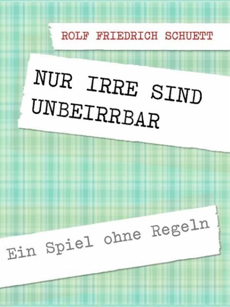 Nur Irre sind unbeirrbar (eBook, ePUB)