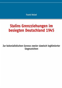 Stalins Grenzziehungen im besiegten Deutschland 1945 (eBook, ePUB) - Helzel, Frank