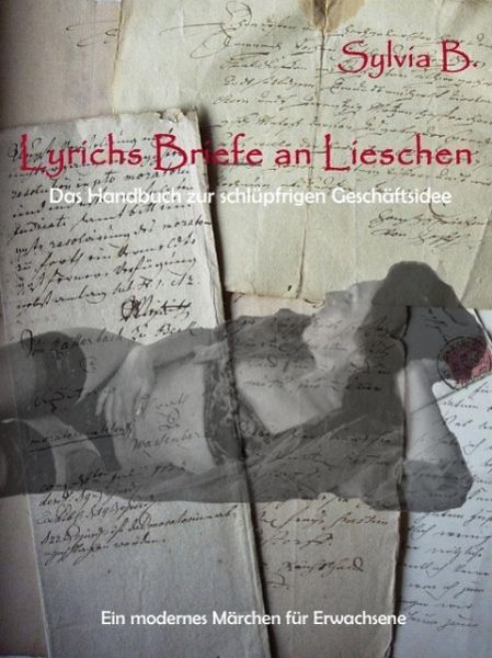 Lyrichs Briefe an Lieschen - Das Handbuch zur schlüpfrigen Geschäftsidee (eBook, ePUB)