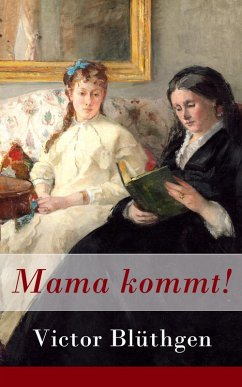 Mama kommt! (eBook, ePUB) - Blüthgen, Victor
