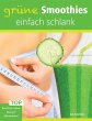 Grüne Smoothies, einfach schlank... - Bild 1