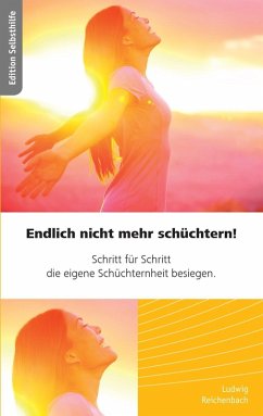 Endlich nicht mehr schüchtern - Schritt für Schritt die eigene Schüchternheit besiegen (eBook, ePUB) - Reichenbach, Ludwig