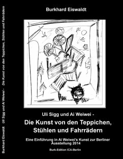 Uli Sigg und Ai Weiwei - Die Kunst von den Teppichen, Stühlen und Fahrrädern (eBook, ePUB) - Eiswaldt, Burkhard