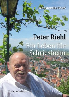 Peter Riehl - Ein Leben für Schriesheim (eBook, PDF) - Groß, Konstantin