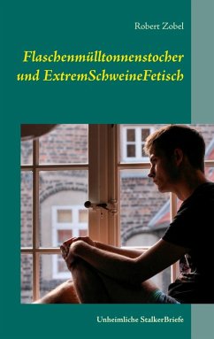 Flaschenmülltonnenstocher und ExtremSchweineFetisch (eBook, ePUB)