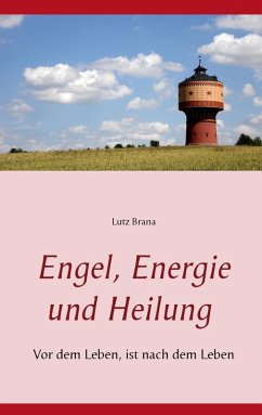 Engel, Energie und Heilung (eBook, ePUB) - Brana, Lutz
