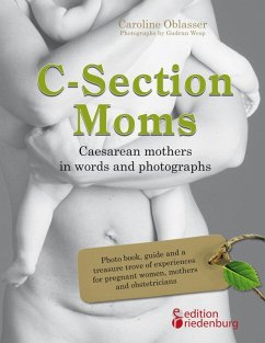 C-Section Moms - Caesarean mothers in words and photographs (eBook, ePUB) - Oblasser, Caroline