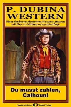 P. Dubina Western 67: Du musst zahlen, Calhoun! (eBook, ePUB) - Dubina, Peter