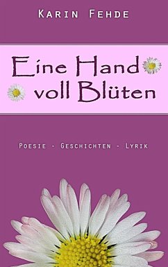Eine Hand voll Blüten (eBook, ePUB) - Fehde, Karin