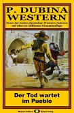 P. Dubina Western 72: Der Tod wartet im Pueblo (eBook, ePUB)