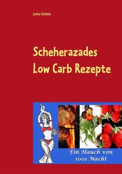 Scheherazades Low Carb Rezepte (eBook, ePUB) - Schütz, Jutta
