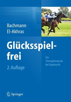 Glücksspielfrei - Ein Therapiemanual bei Spielsucht - Bachmann, Meinolf;Akhras, Andrada El-