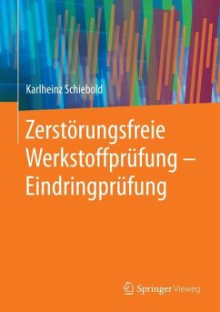 Zerstörungsfreie Werkstoffprüfung - Eindringprüfung - Schiebold, Karlheinz