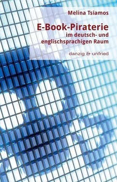 E-Book-Piraterie im deutsch- und englischsprachigen Raum (eBook, ePUB) - Tsiamos, Melina
