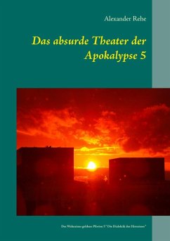 Das absurde Theater der Apokalypse 5 (eBook, ePUB) - Rehe, Alexander