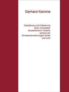 Darstellung und Erläuterung einer universalen physikalischen Ursache anhand der Sinneswahrnehmungen Schall und Licht (eBook, ePUB) - Kemme, Gerhard