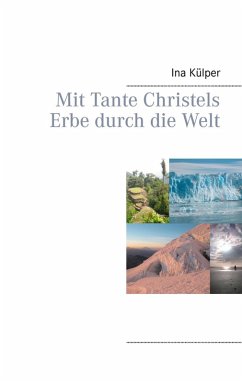 Mit Tante Christels Erbe durch die Welt (eBook, ePUB)