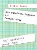 Das russische Mädchen und Hochzeitstag (eBook, ePUB) Das russische Mädchen und Hochzeitstag (eBook, ePUB)