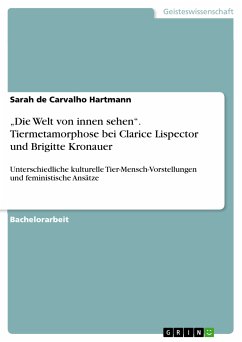 &quote;Die Welt von innen sehen&quote;. Tiermetamorphose bei Clarice Lispector und Brigitte Kronauer (eBook, PDF)