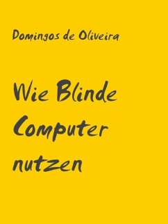 Wie Blinde Computer nutzen (eBook, ePUB) - Oliveira, Domingos de