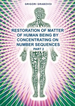 Restoration of Matter of Human Being by Concentrating on Number Sequence - Part 2 (eBook, ePUB)