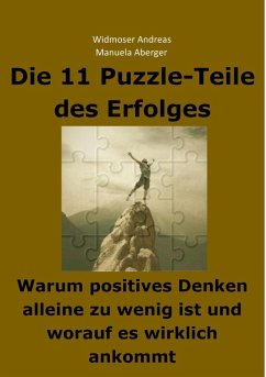 Die 11 Puzzle-Teile des Erfolges - Warum positives Denken alleine zu wenig ist und worauf es wirklich ankommt (eBook, ePUB) - Aberger, Manuela; Widmoser, Andreas