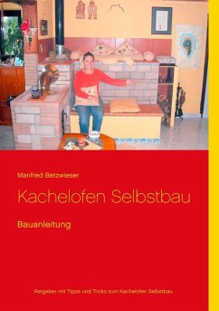 Kachelofen Selbstbau (eBook, ePUB) - Betzwieser, Manfred