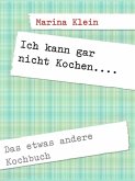 Ich kann gar nicht Kochen.... (eBook, ePUB)
