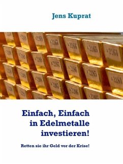 Einfach, Einfach in Edelmetalle investieren! (eBook, ePUB) - Kuprat, Jens