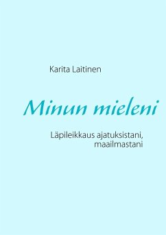 Minun mieleni (eBook, ePUB) - Laitinen, Karita Minun mieleni (eBook, ePUB) - Laitinen, Karita